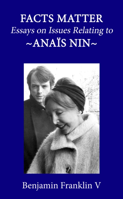 Facts Matter: Essays on Issues Pertaining to Anais Nin, EPUB eBook