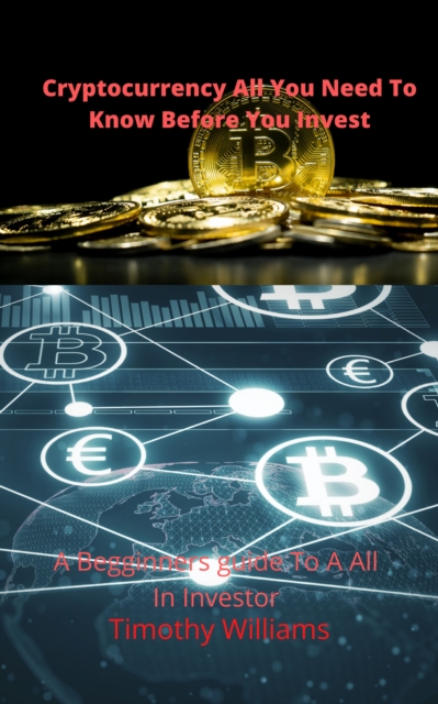 Cryptocurrency All You Need to Know Before You Invest, EPUB eBook