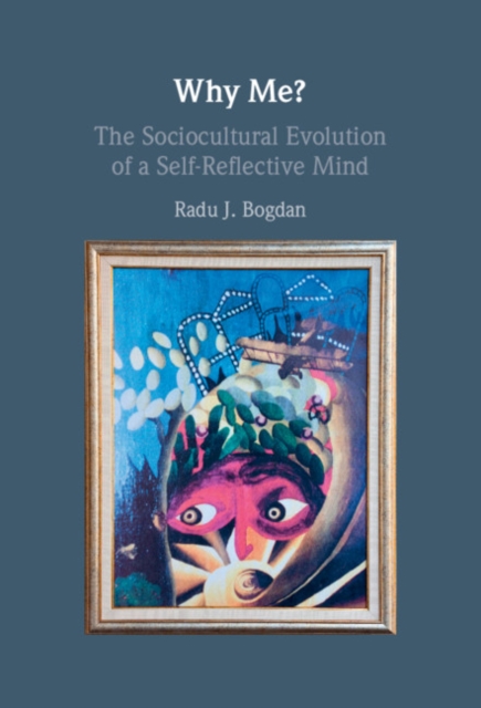 Why Me? : The Sociocultural Evolution of a Self-Reflective Mind, EPUB eBook