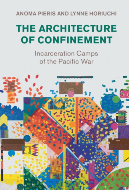 The Architecture of Confinement : Incarceration Camps of the Pacific War, PDF eBook