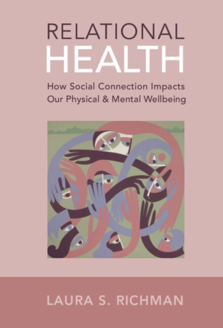 Relational Health : How Social Connection Impacts Our Physical and Mental Wellbeing, EPUB eBook