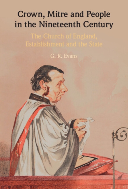 Crown, Mitre and People in the Nineteenth Century : The Church of England, Establishment and the State, PDF eBook