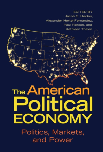 The American Political Economy : Politics, Markets, and Power, EPUB eBook
