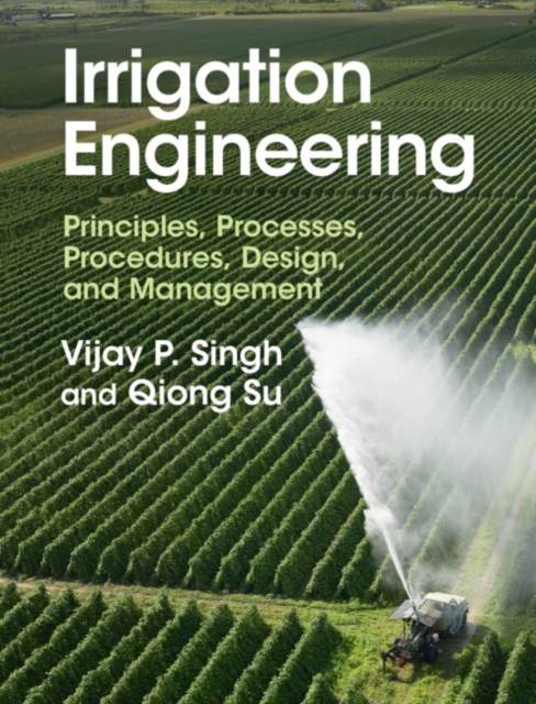 Irrigation Engineering : Principles, Processes, Procedures, Design, and Management, PDF eBook