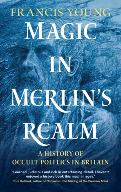 Magic in Merlin's Realm : A History of Occult Politics in Britain, PDF eBook