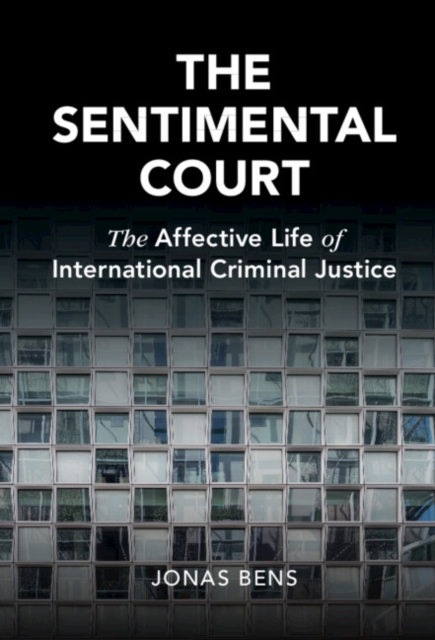 The Sentimental Court : The Affective Life of International Criminal Justice, EPUB eBook