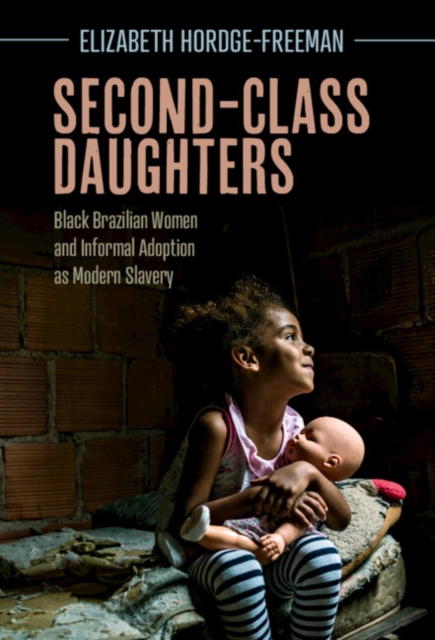 Second-Class Daughters : Black Brazilian Women and Informal Adoption as Modern Slavery, EPUB eBook