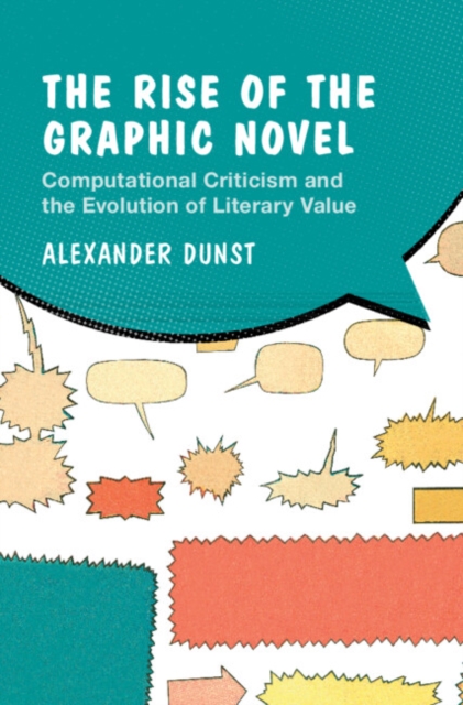 Rise of the Graphic Novel : Computational Criticism and the Evolution of Literary Value, PDF eBook