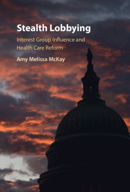 Stealth Lobbying : Interest Group Influence and Health Care Reform, EPUB eBook