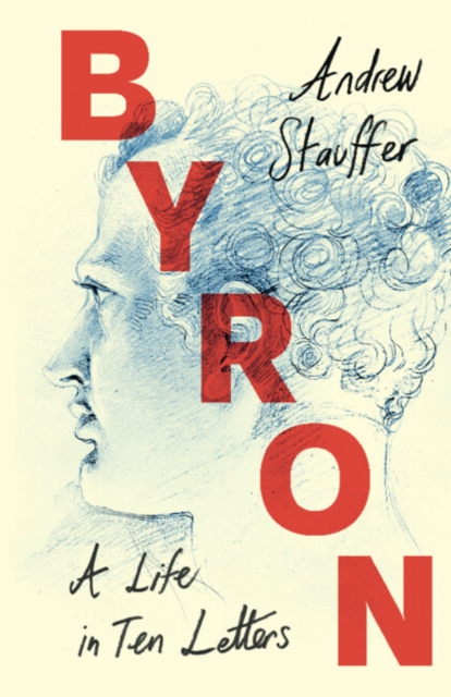 Byron: A Life in Ten Letters, Hardback Book