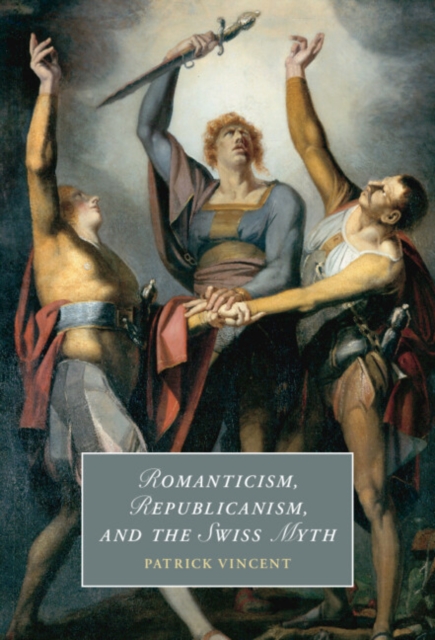 Romanticism, Republicanism, and the Swiss Myth, EPUB eBook