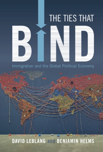 Ties That Bind : Immigration and the Global Political Economy, EPUB eBook