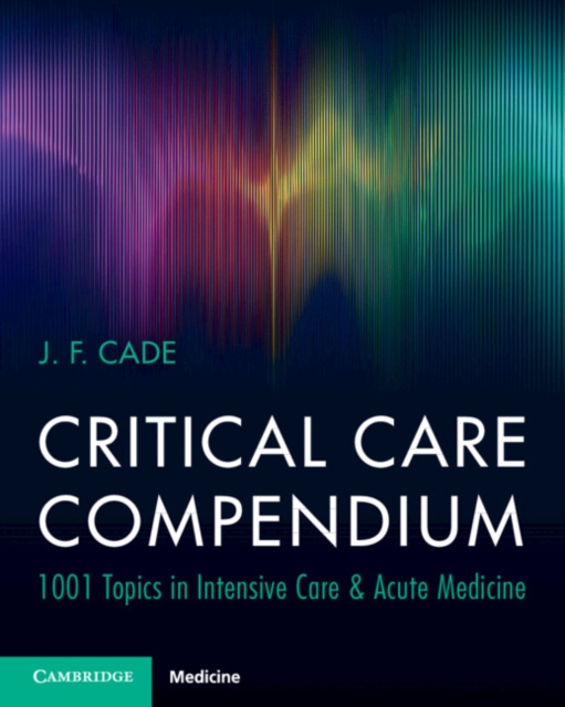 Critical Care Compendium : 1001 Topics in Intensive Care & Acute Medicine, Paperback / softback Book