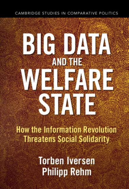 Big Data and the Welfare State : How the Information Revolution Threatens Social Solidarity, EPUB eBook