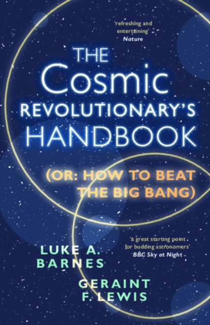 The Cosmic Revolutionary's Handbook : (Or: How to Beat the Big Bang), Paperback / softback Book