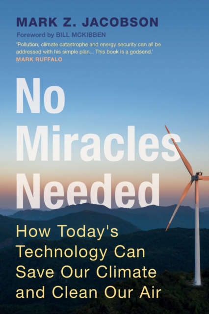 No Miracles Needed : How Today's Technology Can Save Our Climate and Clean Our Air, Paperback / softback Book