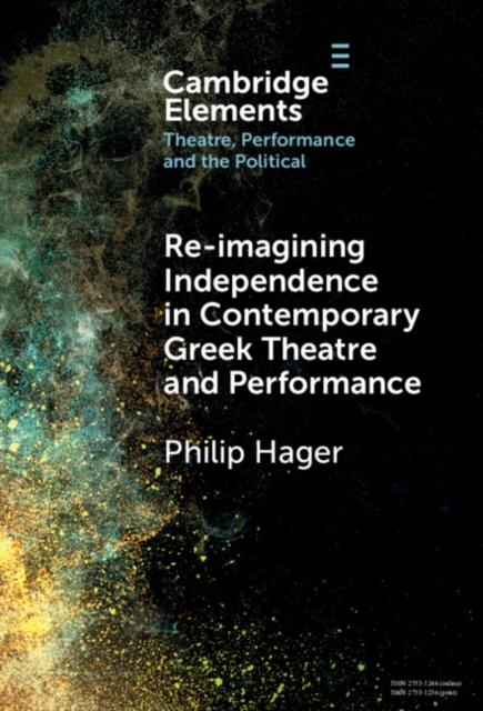 Re-imagining Independence in Contemporary Greek Theatre and Performance, PDF eBook