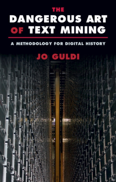 Dangerous Art of Text Mining : A Methodology for Digital History, EPUB eBook
