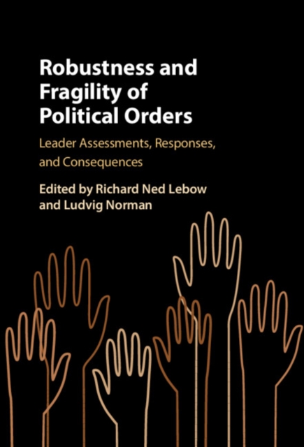 Robustness and Fragility of Political Orders : Leader Assessments, Responses, and Consequences, EPUB eBook