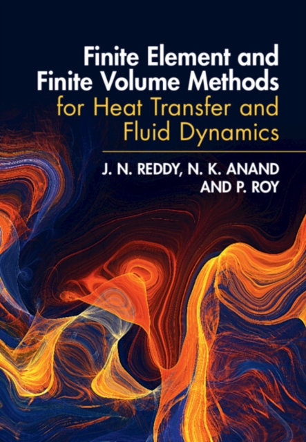 Finite Element and Finite Volume Methods for Heat Transfer and Fluid Dynamics, Hardback Book