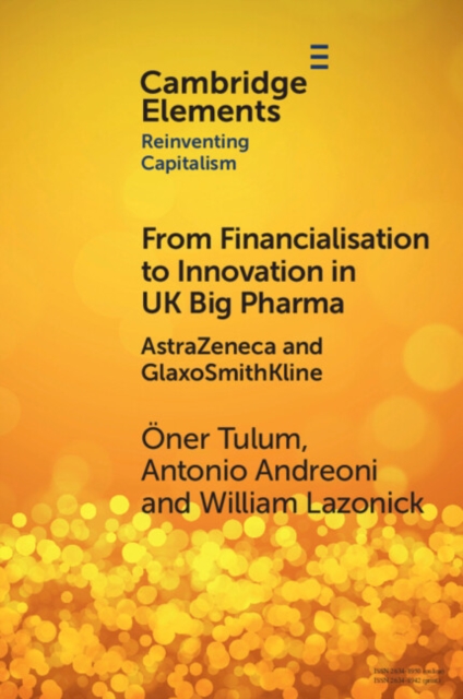 From Financialisation to Innovation in UK Big Pharma : AstraZeneca and GlaxoSmithKline, EPUB eBook