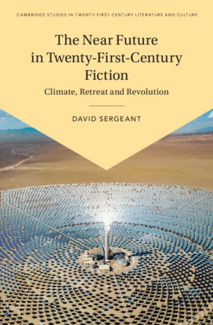 Near Future in Twenty-First-Century Fiction : Climate, Retreat and Revolution, PDF eBook