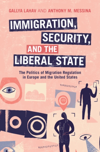 Immigration, Security, and the Liberal State : The Politics of Migration Regulation in Europe and the United States, PDF eBook