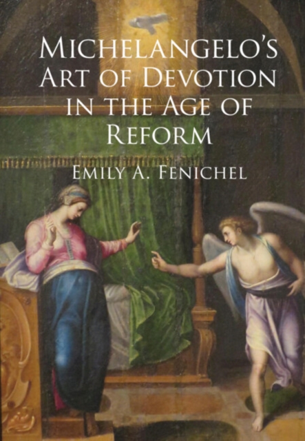 Michelangelo's Art of Devotion in the Age of Reform, Hardback Book