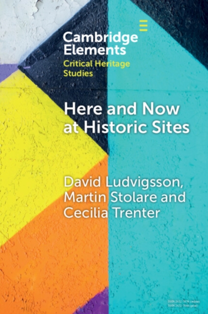 Here and Now at Historic Sites : Pupils and Guides Experiencing Heritage, Paperback / softback Book