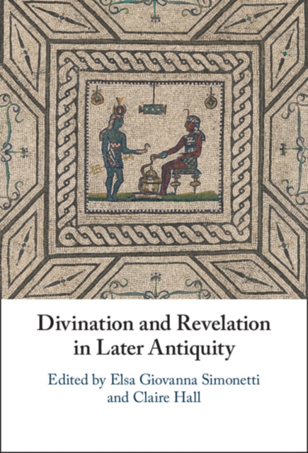 Divination and Revelation in Later Antiquity, PDF eBook