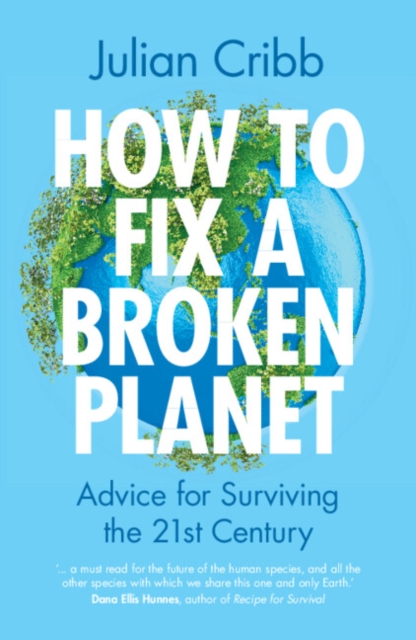 How to Fix a Broken Planet : Advice for Surviving the 21st Century, EPUB eBook