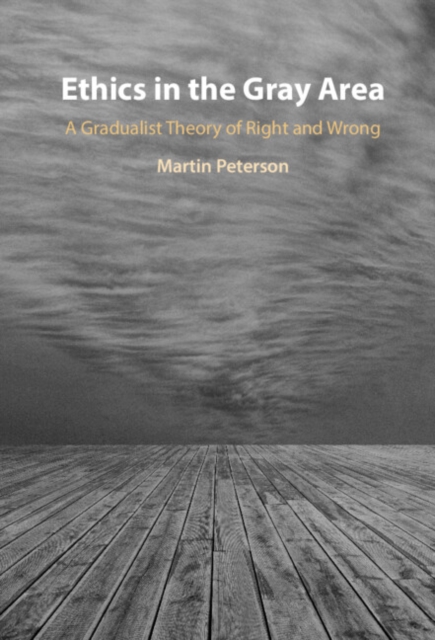 Ethics in the Gray Area : A Gradualist Theory of Right and Wrong, EPUB eBook