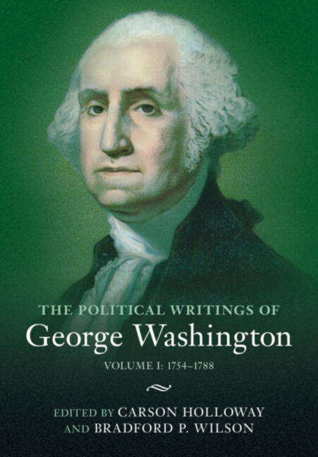 Political Writings of George Washington: Volume 1, 1754-1788 : Volume I: 1754-1788, PDF eBook