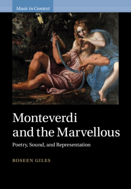 Monteverdi and the Marvellous : Poetry, Sound, and Representation, PDF eBook