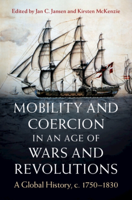 Mobility and Coercion in an Age of Wars and Revolutions : A Global History, c. 1750-1830, EPUB eBook