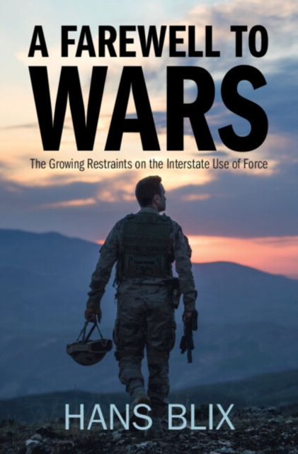 Farewell to Wars : The Growing Restraints on the Interstate Use of Force, EPUB eBook