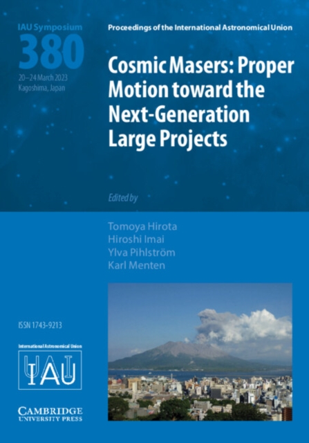 Cosmic Masers (IAU S380) : Proper Motion toward the Next-Generation Large Projects, Hardback Book