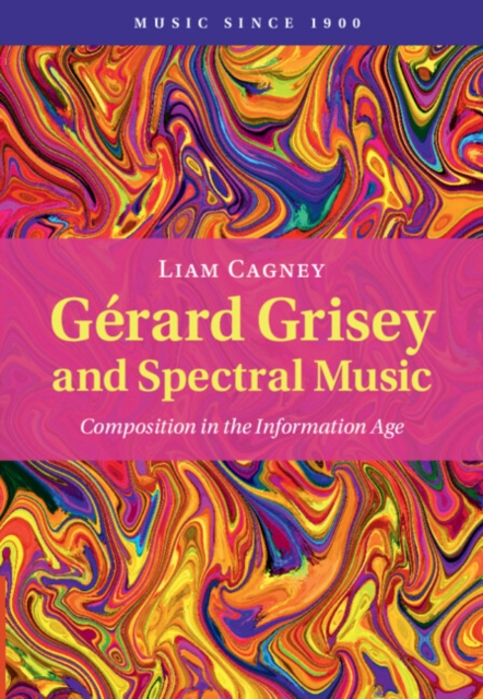 Gerard Grisey and Spectral Music : Composition in the Information Age, PDF eBook