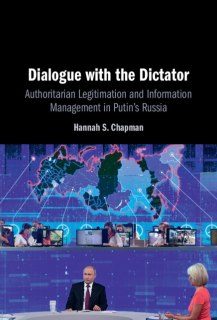 Dialogue with the Dictator : Authoritarian Legitimation and Information Management in Putin's Russia, EPUB eBook