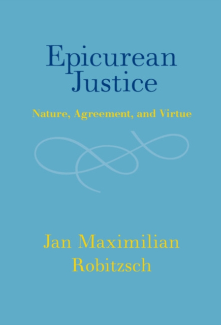 Epicurean Justice : Nature, Agreement, and Virtue, PDF eBook