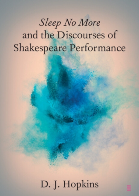 Sleep No More and the Discourses of Shakespeare Performance, EPUB eBook