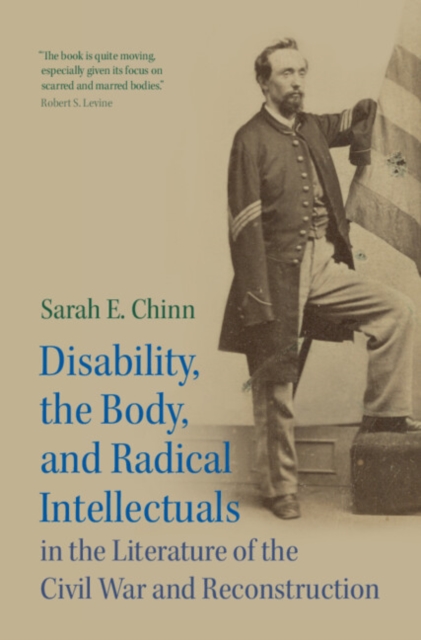 Disability, the Body, and Radical Intellectuals in the Literature of the Civil War and Reconstruction, Hardback Book