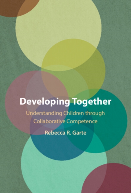 Developing Together : Understanding Children through Collaborative Competence, Hardback Book