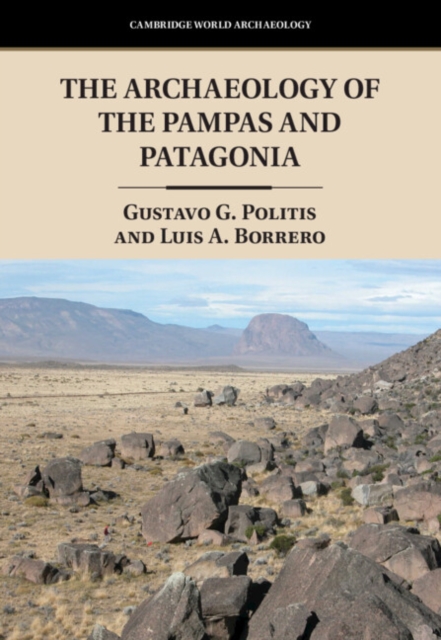The Archaeology of the Pampas and Patagonia, PDF eBook