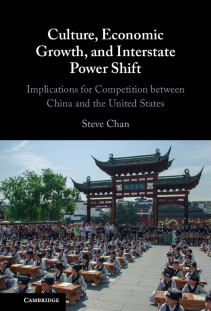 Culture, Economic Growth, and Interstate Power Shift : Implications for Competition between China and the United States, PDF eBook