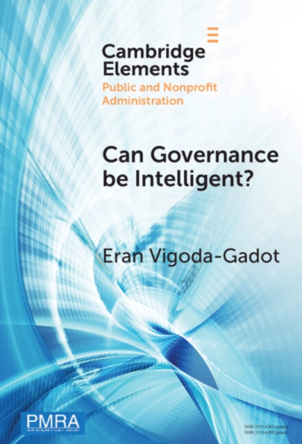 Can Governance be Intelligent? : An Interdisciplinary Approach and Evolutionary Modelling for Intelligent Governance in the Digital Age, Hardback Book