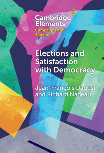 Elections and Satisfaction with Democracy : Citizens, Processes and Outcomes, EPUB eBook