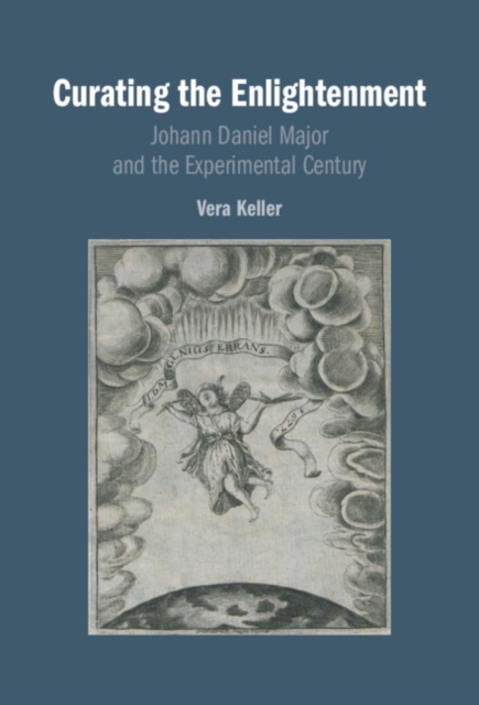 Curating the Enlightenment : Johann Daniel Major and the Experimental Century, Hardback Book