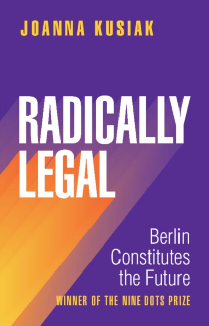 Radically Legal : Berlin Constitutes the Future, Hardback Book