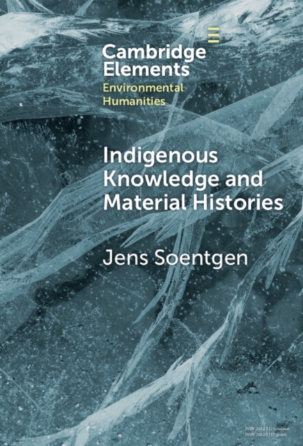 Indigenous Knowledge and Material Histories : The Example of Rubber, Hardback Book